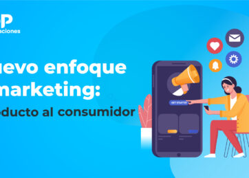 El nuevo enfoque del marketing: Del producto al consumidor