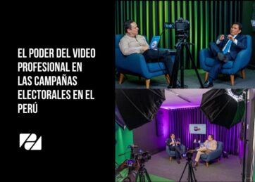 El poder del video profesional en las campañas electorales en el Perú