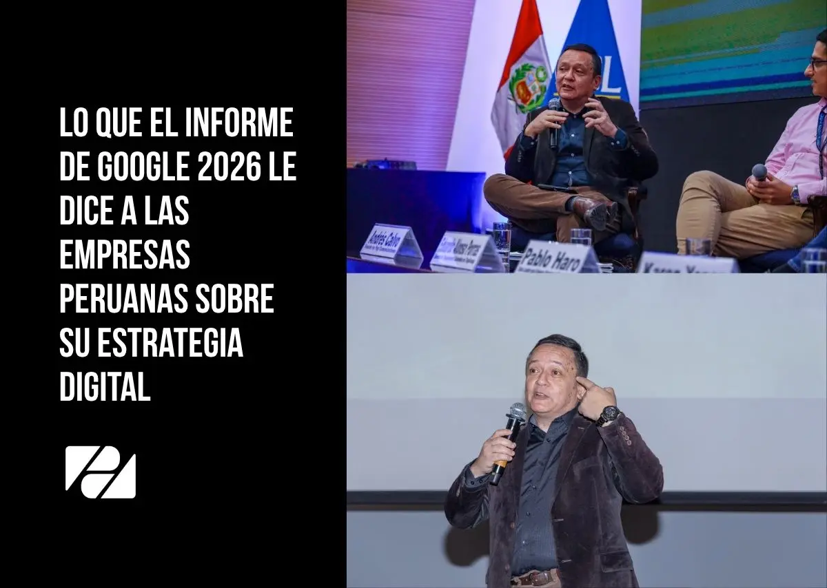 Lo que el Informe de Google 2026 le Dice a las Empresas Peruanas sobre su Estrategia Digital
